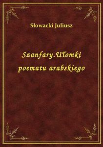Szanfary.Ułomki poematu arabskiego