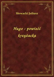 Hugo : powieść krzyżacka