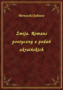 Żmija. Romans poetyczny z podań ukraińskich