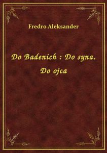 Do Badenich : Do syna. Do ojca