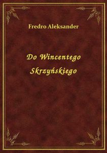 Do Wincentego Skrzyńskiego