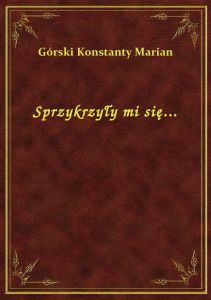 Sprzykrzyły mi się...