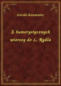 Z humorystycznych wierszy do L. Rydla