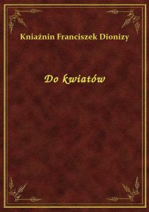Do kwiatów