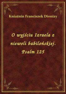 O wyjściu Izraela z niewoli babilońskiej. Psalm 125