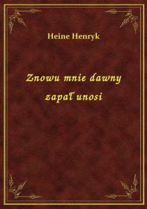 Znowu mnie dawny zapał unosi