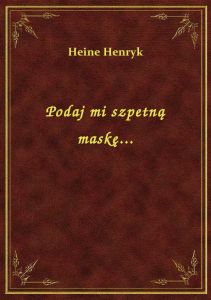 Podaj mi szpetną maskę...