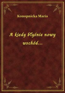 A kiedy błyśnie nowy wschód...