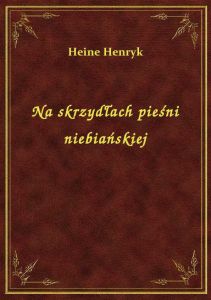 Na skrzydłach pieśni niebiańskiej
