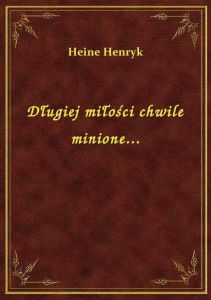 Długiej miłości chwile minione...