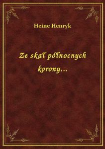 Ze skał północnych korony...