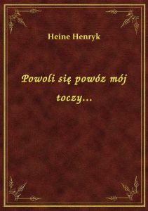 Powoli się powóz mój toczy...