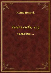 Pieśni ciche, sny samotne...