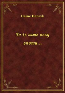 To te same oczy znowu...