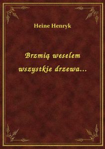 Brzmią weselem wszystkie drzewa...