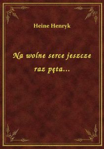 Na wolne serce jeszcze raz pęta...