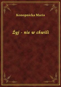Żyj - nie w chwili