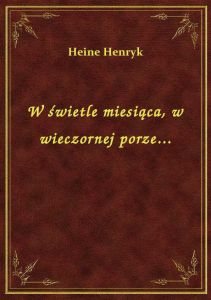 W świetle miesiąca, w wieczornej porze...