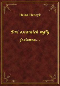 Dni ostatnich mgły jesienne...