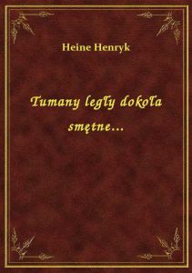 Tumany legły dokoła smętne...