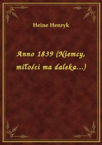 Anno 1839 (Niemcy, miłości ma daleka...)