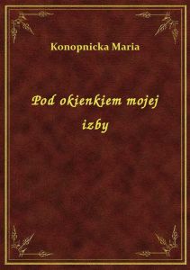 Pod okienkiem mojej izby