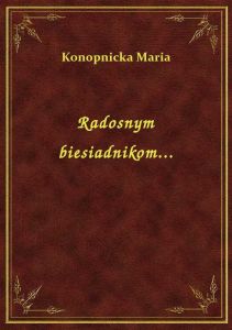 Radosnym biesiadnikom...