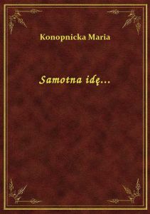Samotna idę...