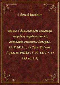 Mowa o konieczności rewolucji socjalnej wygłoszona na obchodzie rewolucji listopad. 29.V.1831 r., w