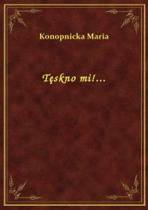 Tęskno mi!...