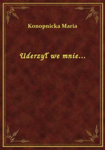 Uderzył we mnie...