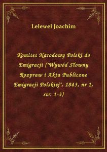 Komitet Narodowy Polski do Emigracji (\Wywód Słowny Rozpraw i Akta Publiczne Emigracji Polskiej\,