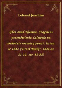 Głos znad Niemna. Fragment przemówienia Lelewela na obchodzie rocznicy powst. listop. w 1844 (\Orze