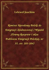 Komitet Narodowy Polski do Emigracji Zjednoczonej (\'Wywód Słowny Rozpraw i akta Publiczne Emigracji