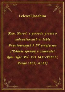 Kom. Narod. z powodu prawa o cudzoziemcach w Izbie Deputowanych 9 IV przyjętego (\Zdanie sprawy z c
