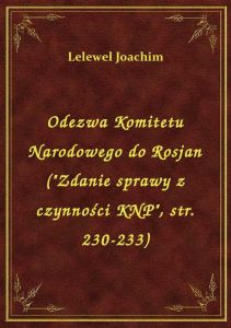 Odezwa Komitetu Narodowego do Rosjan (\Zdanie sprawy z czynności KNP\, str. 230-233)