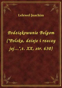 Podziękowanie Belgom (\Polska, dzieje i rzeczy jej...\,t. XX, str. 630)