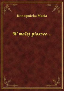 W małej piosnce...
