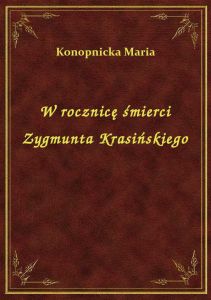 W rocznicę śmierci Zygmunta Krasińskiego