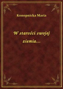 W starości swojej ziemia...