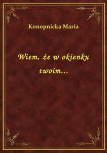 Wiem, że w okienku twoim...