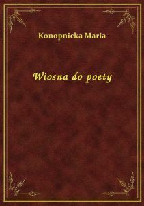 Wiosna do poety