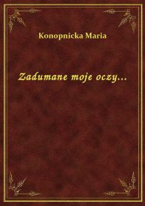 Zadumane moje oczy...