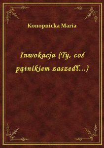 Inwokacja (Ty, coś pątnikiem zaszedł...)