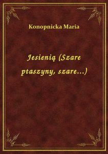Jesienią (Szare ptaszyny, szare...)