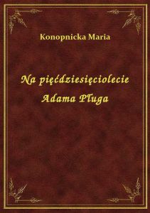 Na pięćdziesięciolecie Adama Pługa