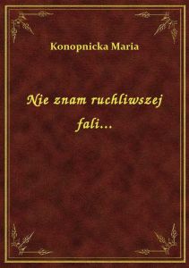 Nie znam ruchliwszej fali...