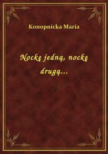 Nockę jedną, nockę drugą...