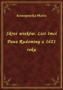 Skroś wieków. List Imci Pana Rudominy z 1621 roku