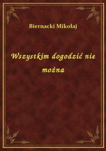 Wszystkim dogodzić nie można
